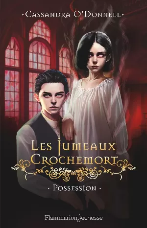Cassandra O'Donnell – Les Jumeaux Crochemort, Tome 2 : Possession